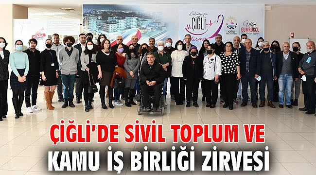 Çiğli’de Sivil Toplum ve Kamu İş Birliği Zirvesi