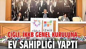 Çiğli, İKKB Genel Kuruluna Ev Sahipliği Yaptı