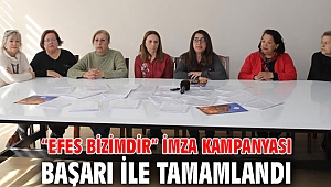 “EFES BİZİMDİR” İMZA KAMPANYASI BAŞARI İLE TAMAMLANDI 
