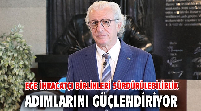 Ege İhracatçı Birlikleri sürdürülebilirlik adımlarını güçlendiriyor