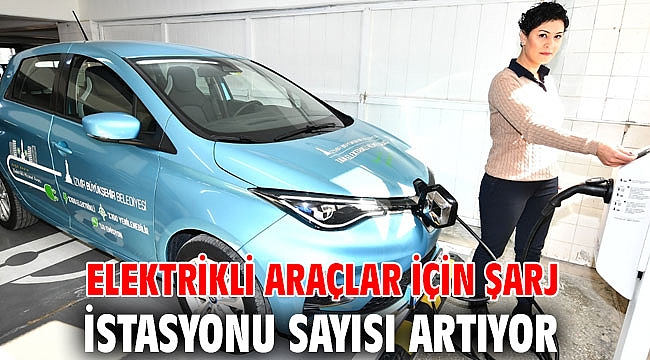 Elektrikli araçlar için şarj istasyonu sayısı artıyor