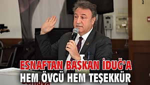 Esnaftan Başkan İduğ’a hem övgü hem teşekkür