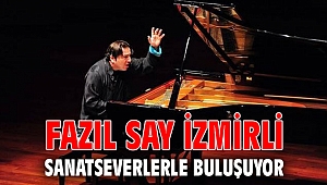 Fazıl Say İzmirli sanatseverlerle buluşuyor