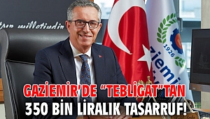 Gaziemir’de “tebligat”tan 350 bin liralık tasarruf!