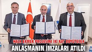 Halk Ekmek projesini iki kat büyütecek anlaşmanın imzaları atıldı