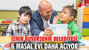 İzmir Büyükşehir Belediyesi 6 Masal Evi daha açıyor