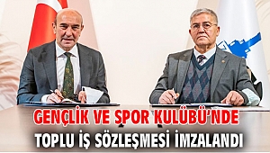 İzmir Büyükşehir Belediyesi Gençlik ve Spor Kulübü’nde toplu iş sözleşmesi imzalandı