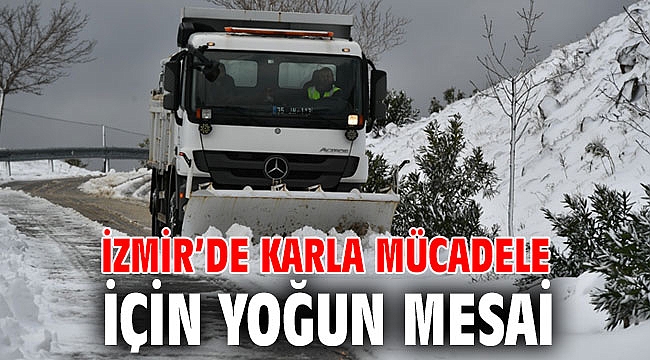 İzmir’de karla mücadele için yoğun mesai
