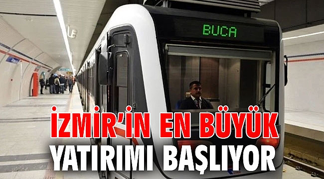 İzmir’in en büyük yatırımı başlıyor