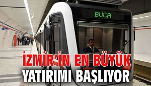 İzmir’in en büyük yatırımı başlıyor