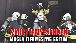 İzmir İtfaiyesi'nden Muğla İtfaiyesi’ne eğitim