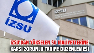 İZSU'dan yükselen su maliyetlerine karşı zorunlu tarife düzenlemesi