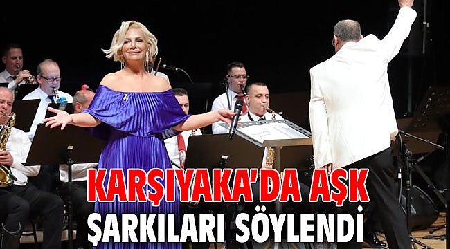 Karşıyaka’da aşk şarkıları söylendi