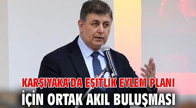 Karşıyaka’da Eşitlik Eylem Planı için ortak akıl buluşması