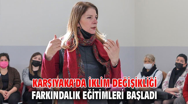 Karşıyaka’da iklim değişikliği farkındalık eğitimleri başladı