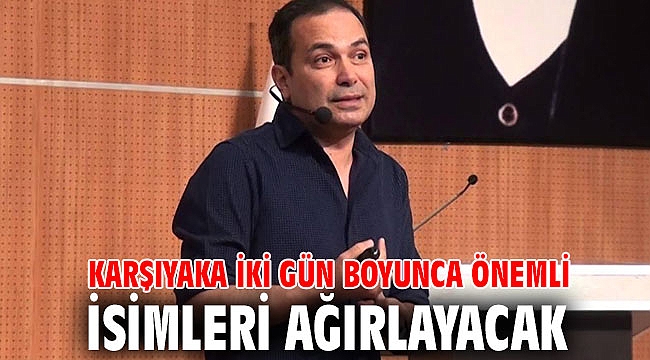 Karşıyaka iki gün boyunca önemli isimleri ağırlayacak