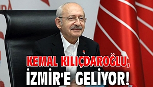 Kemal Kılıçdaroğlu, İzmir'e geliyor!