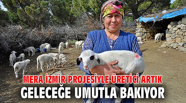 Mera İzmir projesiyle üretici artık geleceğe umutla bakıyor