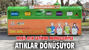 Mobil Atık Getirme Merkezleriyle atıklar dönüşüyor