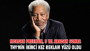 Morgan Freeman, 5 yıl aradan sonra THY'nin ikinci kez reklam yüzü oldu