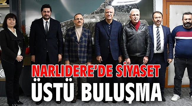 NARLIDERE’DE SİYASET ÜSTÜ BULUŞMA