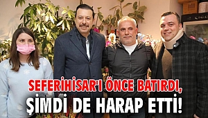 Seferihisar'ı önce batırdı, şimdi de harap etti! 