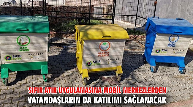 SIFIR ATIK UYGULAMASINA MOBİL MERKEZLERDEN VATANDAŞLARIN DA KATILIMI SAĞLANACAK