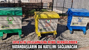 SIFIR ATIK UYGULAMASINA MOBİL MERKEZLERDEN VATANDAŞLARIN DA KATILIMI SAĞLANACAK