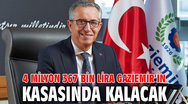4 milyon 367 bin lira Gaziemir’in kasasında kalacak