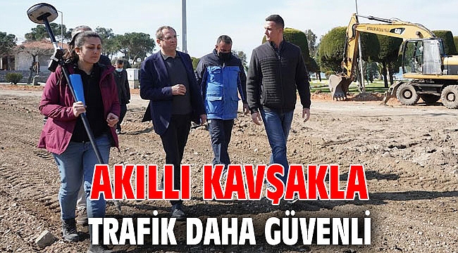 AKILLI KAVŞAKLA TRAFİK DAHA GÜVENLİ