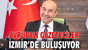 Avrupalı gazeteciler İzmir’de buluşuyor