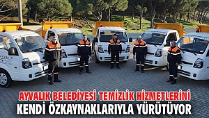 AYVALIK BELEDİYESİ TEMİZLİK HİZMETLERİNİ KENDİ ÖZKAYNAKLARIYLA YÜRÜTÜYOR…