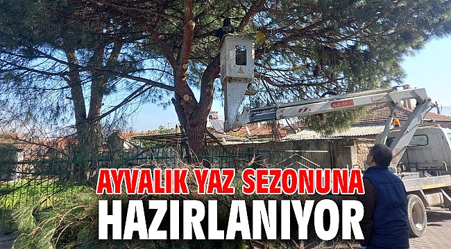 AYVALIK YAZ SEZONUNA HAZIRLANIYOR