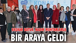 Başkan Batur, Kadın Muhtarlarla bir araya geldi