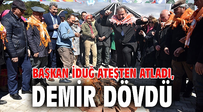 Başkan İduğ ateşten atladı, demir dövdü