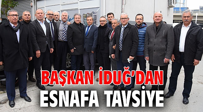 Başkan İduğ’dan esnafa tavsiye