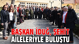 Başkan İduğ şehit aileleriyle buluştu