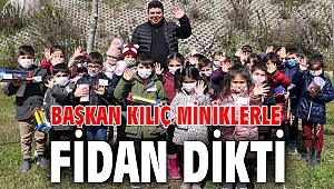 Başkan Kılıç miniklerle fidan dikti