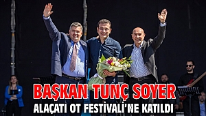 Başkan Soyer Alaçatı Ot Festivali’ne katıldı