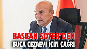 Başkan Soyer’den Buca Cezaevi için çağrı
