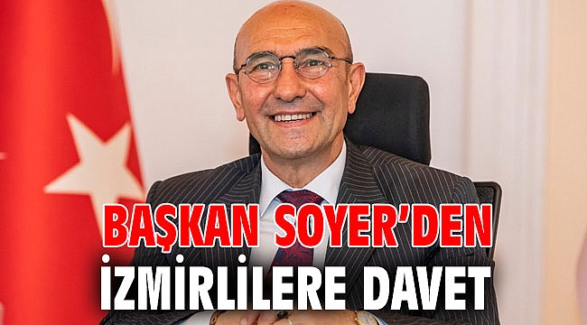 Başkan Soyer’den İzmirlilere davet