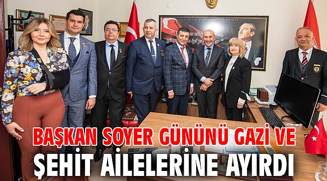 Başkan Soyer gününü gazi ve şehit ailelerine ayırdı