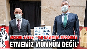 Başkan Soyer, “Tek başımıza mücadele etmemiz mümkün değil”