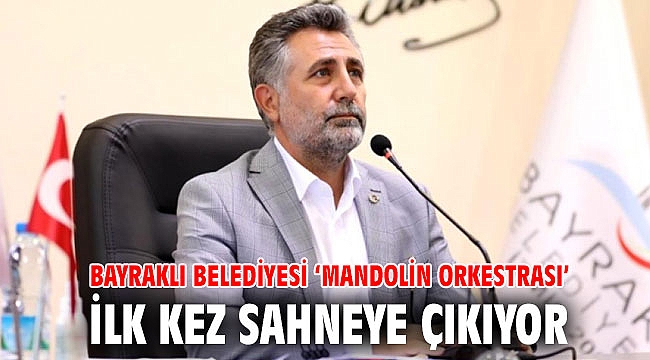 Bayraklı Belediyesi ‘Mandolin Orkestrası’ ilk kez sahneye çıkıyor