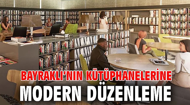 Bayraklı’nın kütüphanelerine modern düzenleme