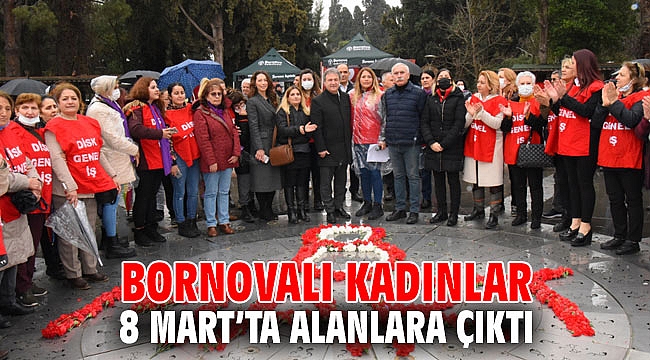 Bornovalı kadınlar 8 Mart’ta alanlara çıktı