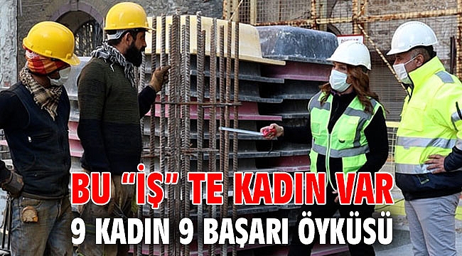 Bu “İŞ” te kadın var 9 kadın 9 başarı öyküsü