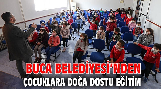Buca Belediyesi’nden çocuklara doğa dostu eğitim