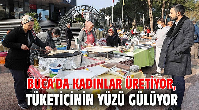 Buca’da kadınlar üretiyor, tüketicinin yüzü gülüyor