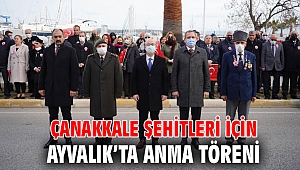 ÇANAKKALE ŞEHİTLERİ İÇİN AYVALIK’TA ANMA TÖRENİ